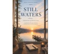 Still Waters: Strength in Reflection: A guided journal for quiet reflection, emotional clarity and inner awareness