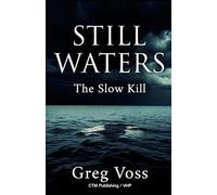 Still Waters: The Slow Kill