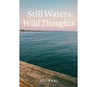 Still Waters, Wild Thoughts: Guided Journal for Emotional Release & Self-Discovery