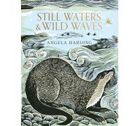 Still Waters & Wild Waves: The Beautiful New Book from Printmaker and Illustrator Angela Harding