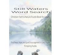 Still Waters Word Search: Christian Faith & Nature Puzzle Book for Adults Find Peace, Hope, and Quiet Encouragement in Every Puzzle