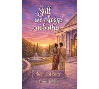 Still We Choose Each Other: A Wholesome South Asian Love Story of Wealth, Tradition, and Family