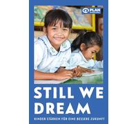 Still we dream: Kinder stärken für eine bessere Zukunft