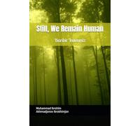 “Still, We Remain Human” “Baribir Insonmiz": Poems of the Heart, Conscience, and the Human Condition Qalb, Vijdon va Inson Qismati Haqida She’rlar