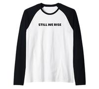 Still We Rise Motivational Inspirational Quote Camiseta Manga Raglan
