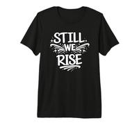 Still We Rise Motivational Inspirational Quote Camiseta Premium