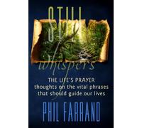Still Whispers: The Life's Prayer: Thoughts on the vital phrases that should guide our lives