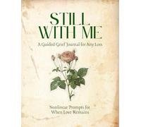 Still With Me: A Guided Grief Journal for Any Loss