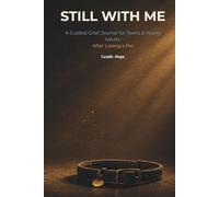 Still With Me: A Guided Grief Journal for Teens and Young Adults After Losing a Pet