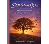 Still With Me: A Guided Journal for Healing After Loss, Honoring Your Loved One, and Finding Hope