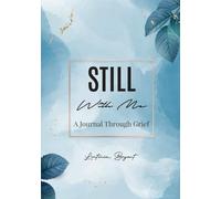 Still With Me, A Journal Through Grief