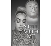 Still With Me: The Life, Love & Legacy of Shekem