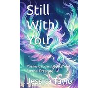 Still With You: Poems of Love, Legacy, and Eternal Presence