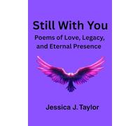 Still With You: Poems of Love, Legacy, and Eternal Presence