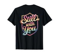 Still with You Texto Mensajes de Texto Divertidos Citas Divertidas de Humor Camiseta