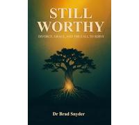 Still Worthy: Divorce, Grace, and the Call to Serve