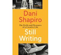 Still Writing: The Perils and Pleasures of a Creative Life