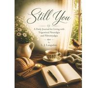 Still You: A Daily Journal for Living with Trigeminal Neuralgia and Fibromyalgia