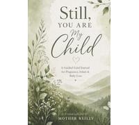 Still, You Are My Child: A Guided Grief Journal for Pregnancy, Infant & Baby Loss