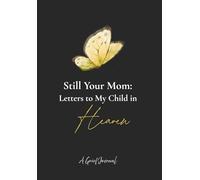 Still Your Mom: Letters to My Child In Heaven (Letters To Heaven)