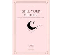 Still Your Mother: A Collection of Poems for The Babies Who Never Made it Home