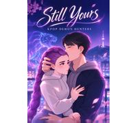 Still Yours: A Demon Hunters Fanfiction | A Second Chance for Jinu and Rumi