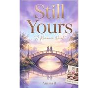 STILL YOURS: A Romance Novel