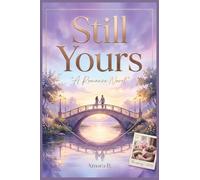 Still Yours: A Romance Novel