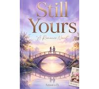 STILL YOURS: A Romance Novel
