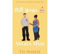 Still Yours, Always Mine: A Sweet Small-Town Romance (Sugar & Sirens)