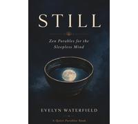Still: Zen Parables for the Sleepless Mind (Quiet Parables)