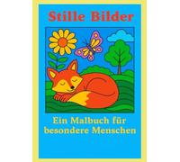 Stille Bilder Ein Malbuch für besondere Menschen