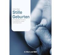 Stille Geburten - Eltern von Sternenkindern und Menschen, die beruflich oder ehrenamtlich mit ihnen zu tun haben, erzählen von ihren Erlebnissen.: Ein ... ihr persönliches Umfeld und Fachpersonen