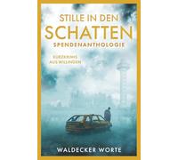 Stille in den Schatten: Kurzkrimis aus Willingen