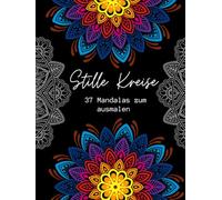 Stille Kreise: 37 Mandalas zum Ausmalen - ruhige Muster für Entspannung und kreative Momente (Räume der Ruhe - Ausmalbücher)