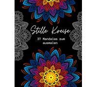 Stille Kreise: 37 Mandalas zum Ausmalen - ruhige Muster für Entspannung und kreative Momente (Räume der Ruhe - Ausmalbücher)