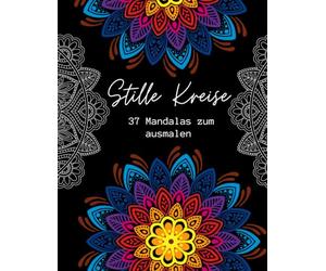 Stille Kreise: 37 Mandalas zum Ausmalen - ruhige Muster für Entspannung und kreative Momente (Räume der Ruhe - Ausmalbücher)