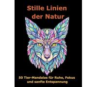 Stille Linien der natur: 50 Tier-Mandalas für Ruhe, Fokus und sanfte Entspannung (Räume der Ruhe - Ausmalbücher)