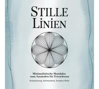 Stille Linien - Minimalistische Mandalas zum Ausmalen für Erwachsene: Entspannung, Achtsamkeit & kreative Ruhe