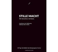STILLE MACHT: Mit Menschen. Im Raum. Emotionen im Maßanzug. Haltung ohne Maske. Kein Journal - sondern ein Spiegel für deine Rohfassung. [55 Tage. Kein Bulls***. Kein Schutzprogramm. Nur du.]