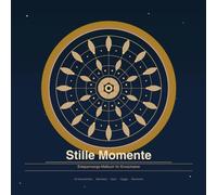 Stille Momente: Entspannungs-Malbuch für Erwachsene - 40 einzigartige Ausmalbilder mit Mandalas, Natur, Hygge und geometrischen Mustern für Achtsamkeit und innere Ruhe