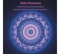 Stille Momente: Malbuch und Journal für Erwachsene
