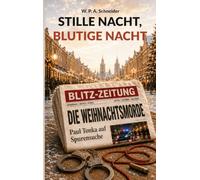 Stille Nacht, blutige Nacht: Die Weihnachtsmorde - Paul Tonka auf Spurensuche