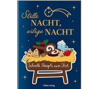 Stille Nacht, eilige Nacht: Schnelle Rezepte zum Fest