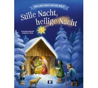 Stille Nacht, heilige Nacht. Bilderbuch: Ein Lied geht um die Welt. Wie der Klassiker unter den Weihnachtsliedern entstand: Kinderbuch zum Weihnachtslied "Stille Nacht". Musikgeschichte für Kinder