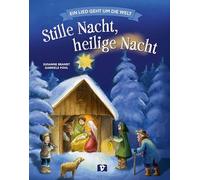 Stille Nacht, heilige Nacht: Ein Lied geht um die Welt. Wie der Klassiker unter den Weihnachtsliedern entstand: Kinderbuch zum Weihnachtslied "Stille Nacht". Musikgeschichte für Kinder
