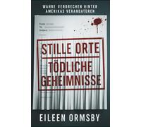 Stille Orte, Tödliche Geheimnisse: Wahre Verbrechen hinter Amerikas Verandatüren (Tangled Web True Crime)