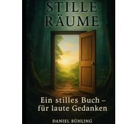 Stille Räume: Ein stilles Buch für laute Gedanken