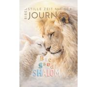 Stille Zeit mit der Bibel Journal: 104 linierte Seiten mit 10 wiederkehrenden Bibelversen - Ein christliches Andachts- und Gebetsjournal zur ... Bibeljournal: Blessed Shalom Löwe und Lamm