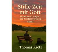 Stille Zeit mit Gott: Themen und Fragen, die das Herz bewegen (Band 2)